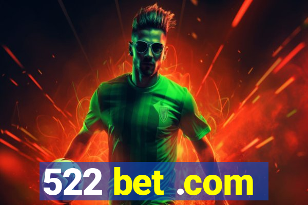 522 bet .com